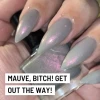 Radioactive Unicorn Mauve B*tch Get Out The Way Nail Polish